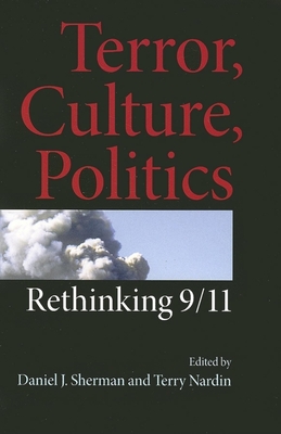 Terror, Culture, Politics: Rethinking 9/11 - Sherman, Daniel (Editor), and Nardin, Terry (Editor)