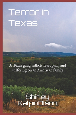 Terror in Texas: A Texas gang inflicts fear, pain, and suffering on an American family - Kalpinolson, Shirley