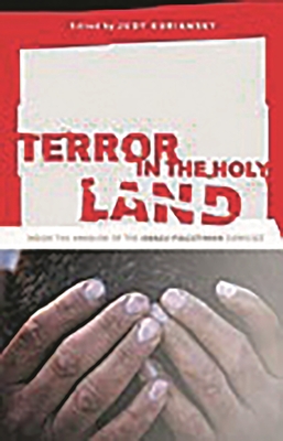 Terror in the Holy Land: Inside the Anguish of the Israeli-Palestinian Conflict - Kuriansky, Judy (Editor)