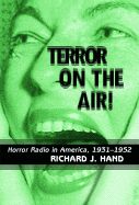 Terror on the Air!: Horror Radio in America, 1931-1952