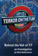 Terror on the Tube: Behind the Veil of 7/7, an Investigation - 3rd Ed.