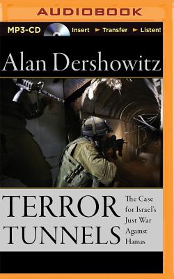 Terror Tunnels: The Case for Israel's Just War Against Hamas - Dershowitz, Alan (Read by), and Davidson, Richard, PhD (Read by)
