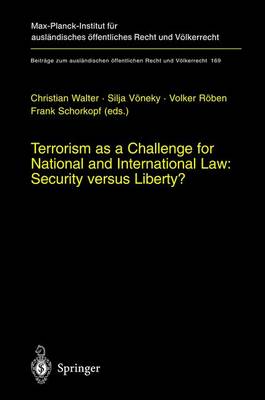 Terrorism as a Challenge for National and International Law: Security Versus Liberty? - Walter, Christian (Editor), and Vwneky, Silja, and Rwben, Volker