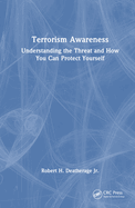 Terrorism Awareness: Understanding the Threat and How You Can Protect Yourself