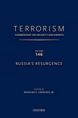 TERRORISM: COMMENTARY ON SECURITY DOCUMENTS VOLUME 146: Russia's Resurgence - Lovelace, Douglas C., Jr. (Editor)