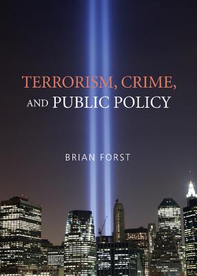 Terrorism, Crime, and Public Policy - Forst, Brian