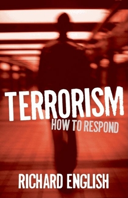 Terrorism: How to Respond - English, Richard