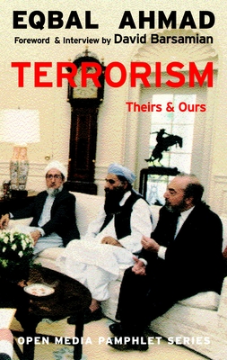 Terrorism: Theirs & Ours - Ahmad, Eqbal, and Barsamian, David (Foreword by)
