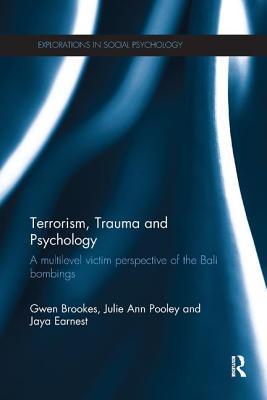 Terrorism, Trauma and Psychology: A multilevel victim perspective of the Bali bombings - Brookes, Gwen, and Pooley, Julie Ann, and Earnest, Jaya