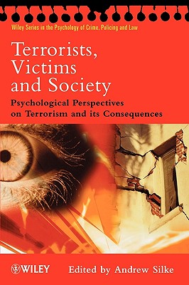 Terrorists, Victims and Society: Psychological Perspectives on Terrorism and Its Consequences - Silke, Andrew (Editor)