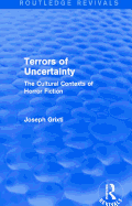 Terrors of Uncertainty (Routledge Revivals): The Cultural Contexts of Horror Fiction