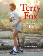 Terry Fox: A Story of Hope - Trottier, Maxine