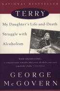 Terry: My Daughter's Life and Death Struggle with Alcoholism