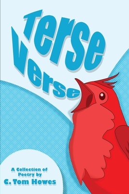 Terse Verse: A Collection of Poetry by C. Tom Howes - Howes, Tom C