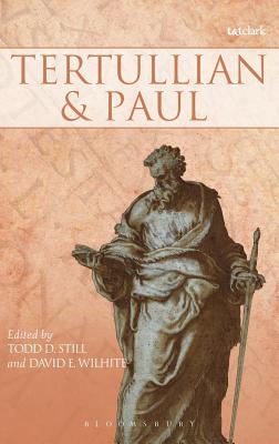 Tertullian and Paul - Still, Todd D. (Editor), and Wilhite, David E., Dr. (Editor)