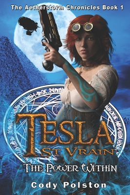 Tesla St. Vrain: The Power Within - Polston, Cody