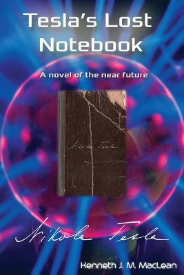 Tesla's Lost Notebook - MacLean, Kenneth J