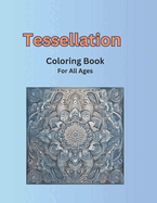 Tessellation Coloring Book: For All Ages