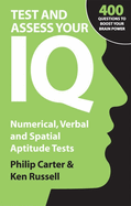 Test and Assess Your IQ: Numerical, Verbal and Spatial Aptitude Tests