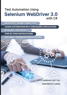 Test Automation using Selenium Webdriver 3.0 with C# - Garg, Navneesh, and Mittal, Vaibhav