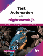 Test Automation with Nightwatch.js: Simplify web testing with JavaScript and Node.js (English Edition)