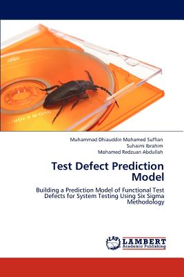 Test Defect Prediction Model - Mohamed Suffian, Muhammad Dhiauddin, and Ibrahim, Suhaimi, and Abdullah, Mohamed Redzuan