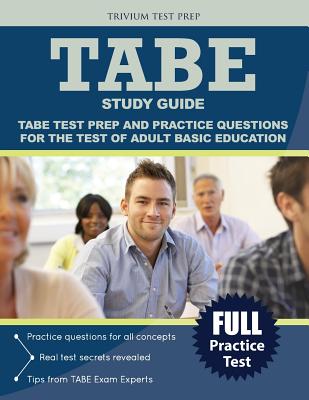 Test of Adult Basic Education Study Guide: TABE Test Prep and Practice Test Questions - Tabe Exam Prep Team, and Trivium Test Prep