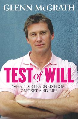 Test of Will: What I've Learned from Cricket and Life - McGrath, Glenn