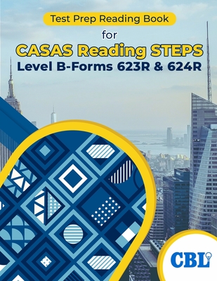 Test Prep Reading Book for CASAS Reading STEPS Level B-Forms 623R & 624R - Coaching for Better Learning