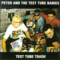 Test Tube Trash - Peter & the Test Tube Babies