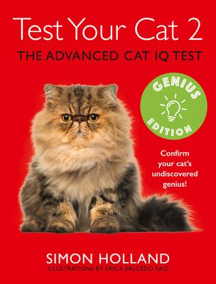 Test Your Cat 2: Genius Edition: Confirm Your Cat's Undiscovered Genius! - Holland, Simon
