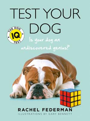 Test Your Dog: Is Your Dog an Undiscovered Genius? - Federman, Rachel