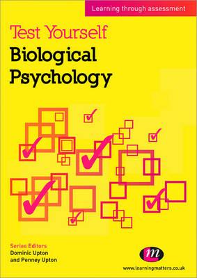 Test Yourself: Biological Psychology: Learning through assessment - Upton, Penney (Editor), and Upton, Dominic (Editor)