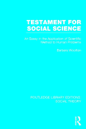 Testament for Social Science (RLE Social Theory): An Essay in the Application of Scientific Method to Human Problems