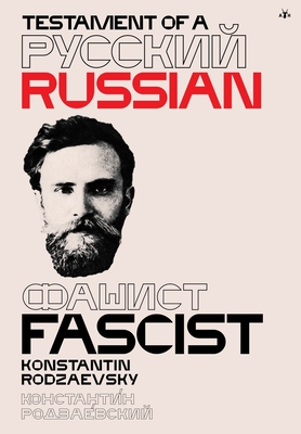 Testament of a Russian Fascist - Rodzaevsky, Konstantin