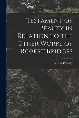 Testament of Beauty in Relation to the Other Works of Robert Bridges - Priestley, F E L (Francis Ethelber (Creator)