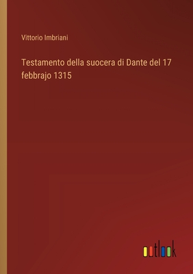 Testamento della suocera di Dante del 17 febbrajo 1315 - Imbriani, Vittorio