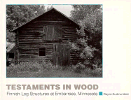 Testaments in Wood: Finnish Log Structures at Embarrass, Minnesota