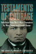 Testaments of Courage: Selections from Men's Slave Narratives