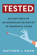 Tested: Adventures of an American Scientist in Pandemic China