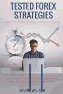 Tested Forex Strategies: : Learn the Proven Strategies of Forex News Trading