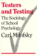 Testers and Testing: The Sociology of School Psychology