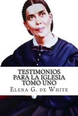 TESTIMONIOS PARA LA IGLESIA Tomo Uno - De White, Elena G