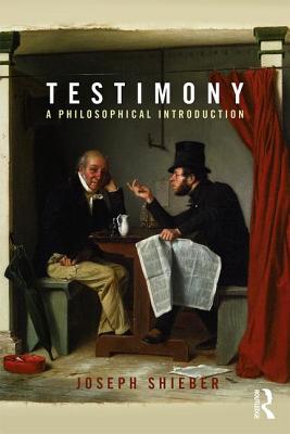 Testimony: A Philosophical Introduction - Shieber, Joseph