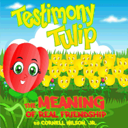 Testimony Tulip: The Meaning of Real Friendship