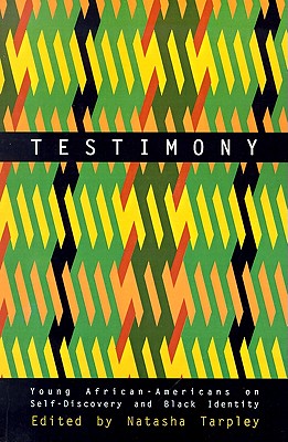 Testimony: Young African-Americans on Self-Discovery and Black Identity - Tarpley, Natasha Anastasia (Editor)
