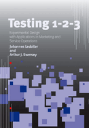 Testing 1 - 2 - 3: Experimental Design with Applications in Marketing and Service Operations