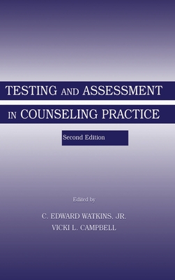 Testing and Assessment in Counseling Practice - Watkins Jr, C Edward (Editor), and Campbell, Vicki L (Editor)