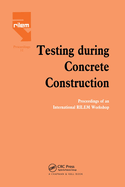 Testing During Concrete Construction: Proceedings of Rilem Colloquium, Darmstadt, March 1990