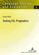 Testing ESL Pragmatics: Development and Validation of a Web-Based Assessment Battery